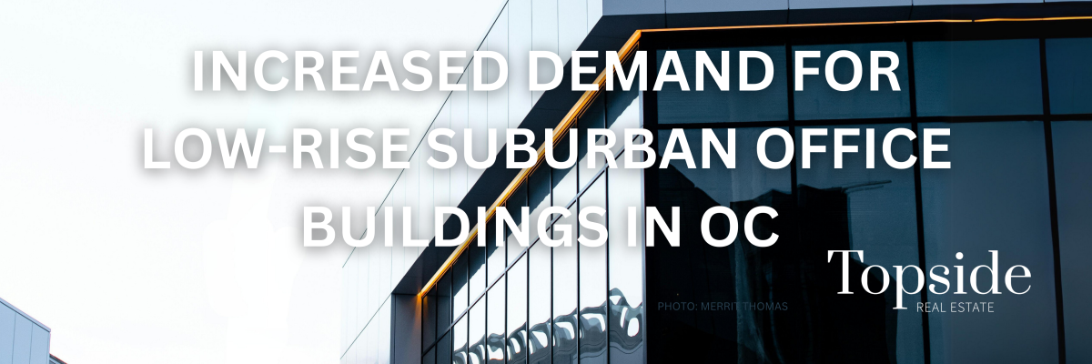 INCREASED DEMAND FOR LOW-RISE SUBURBAN OFFICE BUILDINGS IN OC (4)